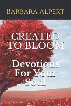 CREATED TO BLOOM: Devotions For Your Soul