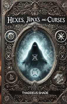 Paperback Hexes, Jinx's, and Curses: Understanding and Overcoming Negative Energy Book