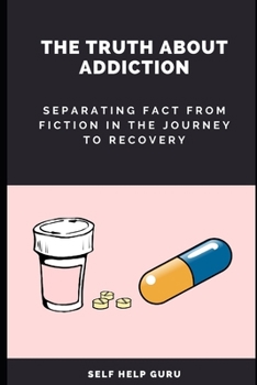 Paperback The Truth About Addiction: Separating Fact from Fiction in the Journey to Recovery Book