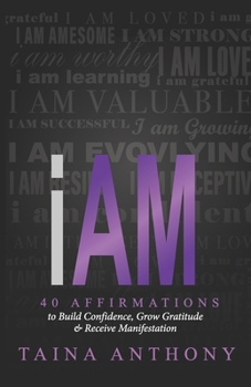 Paperback I Am: 40 Affirmations to Build Confidence, Grow Gratitude, and Receive Manifestation Book