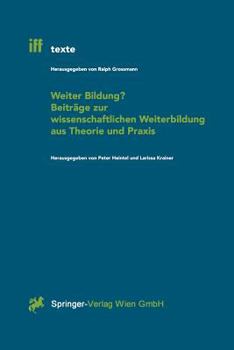 Paperback Weiter Bildung? Beiträge Zur Wissenschaftlichen Weiterbildung Aus Theorie Und PRAXIS [German] Book