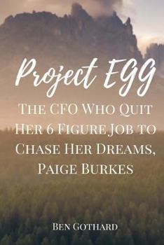 Paperback The CFO Who Quit Her 6 Figure Job to Chase Her Dreams, Paige Burkes Book