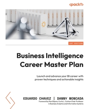 Paperback Business Intelligence Career Master Plan: Launch and advance your BI career with proven techniques and actionable insights Book