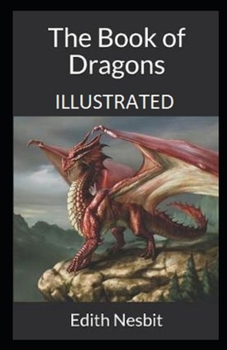 Paperback The Book of Dragons Illustrated Book