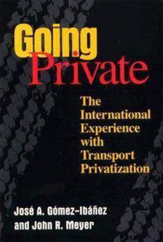 Paperback Going Private: The International Experience with Transport Privatization Book