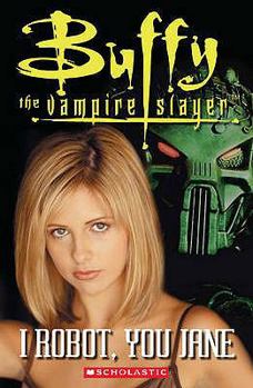 Paperback Buffy the Vampire Slayer: I Robot, You Jane (Scholastic ELT Readers) Book