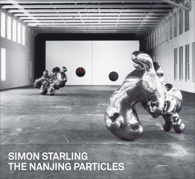 Paperback Simon Starling: The Nanjing Particles Book