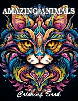 Amazing Animals Coloring Book: Calming and Adorable Designs for All Ages