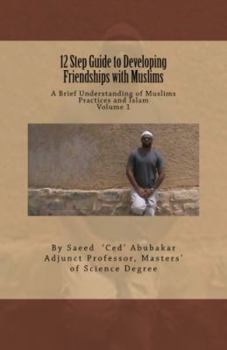 Paperback 12 Step Guide to Developing Friendships with Muslims: A Brief Understanding of Muslims Practices and Islam Book
