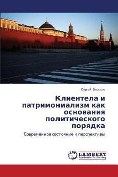 Paperback Klientela I Patrimonializm Kak Osnovaniya Politicheskogo Poryadka [Russian] Book