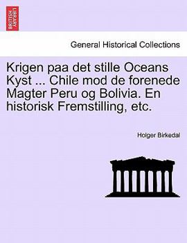 Paperback Krigen paa det stille Oceans Kyst ... Chile mod de forenede Magter Peru og Bolivia. En historisk Fremstilling, etc. Book