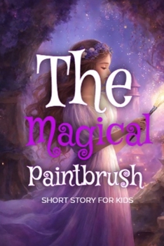 Paperback The Magical Paintbrush: Short Story For Kids Book