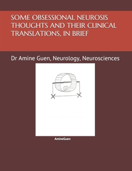 Paperback Some Obsessional Neurosis Thoughts and Their Clinical Translations, in Brief: Dr Amine Guen, Neurology, Neurosciences Book