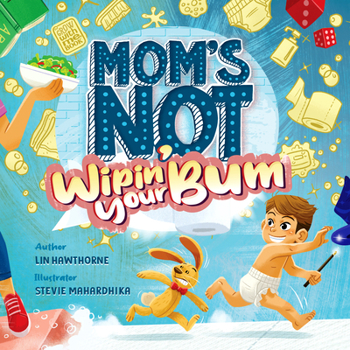 Hardcover Mom's Not Wipin' Your Bum: Learning Independence and Confidence Through Potty Training Book