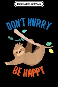 Paperback Composition Notebook: Don't Hurry Be Happy Sloth Journal/Notebook Blank Lined Ruled 6x9 100 Pages Book