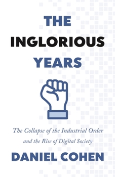 Paperback The Inglorious Years: The Collapse of the Industrial Order and the Rise of Digital Society Book