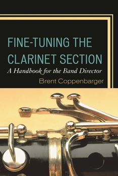 Paperback Fine-Tuning the Clarinet Section: A Handbook for the Band Director Book