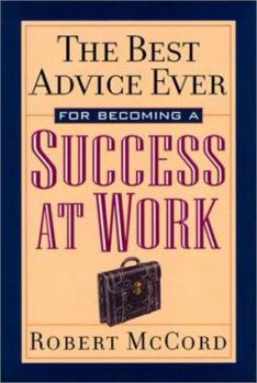Hardcover The Best Advice Ever for Becoming a Success at Work Book
