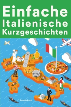 Paperback Einfache Italienische Kurzgeschichten: Kurzgeschichten auf Italienisch für Anfänger [German] Book