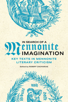 In Search of a Mennonite Imagination: Key Texts in Mennonite Literary Criticism
