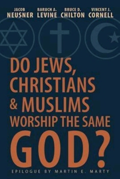 Paperback Do Jews, Christians and Muslims Worship the Same God? Book