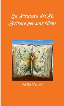 Paperback La Scrittura del Sé: scrivere per star Bene [Italian] Book