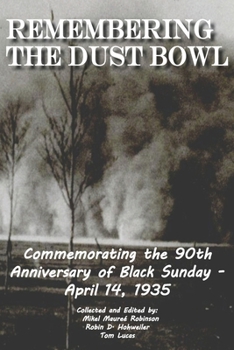 Paperback Remembering the Dust Bowl: Commemorating the 90th Anniversary of Black Sunday- April 14, 1935 Book