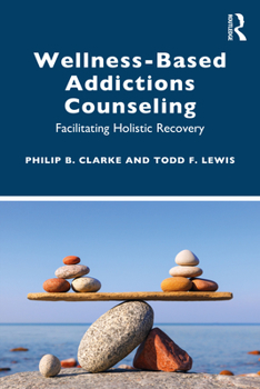 Paperback Wellness-Based Addictions Counseling: Facilitating Holistic Recovery Book