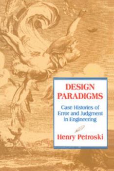 Paperback Design Paradigms: Case Histories of Error and Judgment in Engineering Book