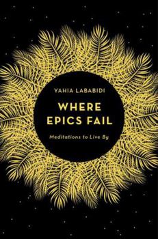 Hardcover Where Epics Fail: Meditations to Live By Book