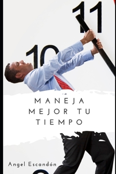 Paperback Maneja mejor tu tiempo [Spanish] Book