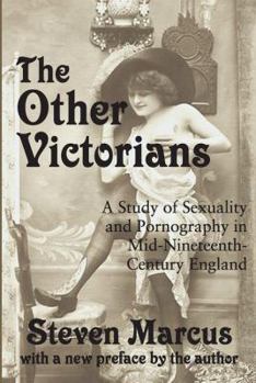 Paperback The Other Victorians: A Study of Sexuality and Pornography in Mid-nineteenth-century England Book