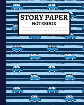 Story Paper Notebook: Primary Elementary Composition Journal In Blue Cars Pattern, Dashed Midline Exercise Book For School