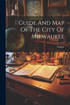 Paperback Guide And Map Of The City Of Milwaukee Book