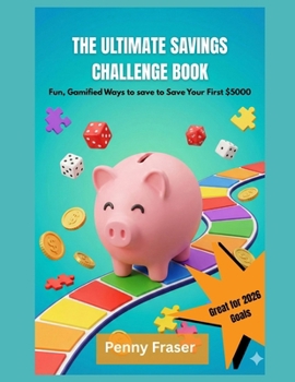Paperback The Ultimate Savings Challenge Book: Fun, Gamified Ways to save to Save Your First $5000 Book