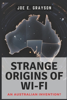 Paperback Strange Origins of Wi-Fi: An Australian Invention?: The Black Hole Experiment That Connected Our World Book