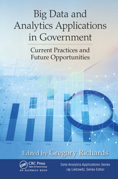 Paperback Big Data and Analytics Applications in Government: Current Practices and Future Opportunities Book