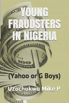 Paperback Young Fraudsters in Nigeria (Yahoo or G Boys) Book