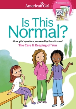 Is This Normal?: Girls' Questions, Answered by the Editors of the Care & Keeping of You