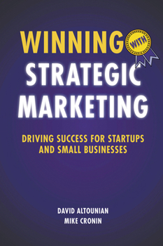 Paperback Winning With Strategic Marketing: Driving Success for Startups and Small Businesses Book