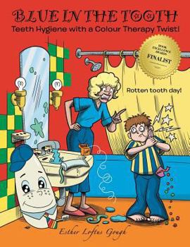 Paperback Blue in the Tooth: Teeth Hygiene with a Colour Therapy Twist! Book