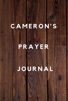 Cameron's Prayer Journal: Prayer Journal Planner Goal Journal Gift for Cameron  / Notebook / Diary / Unique Greeting Card Alternative