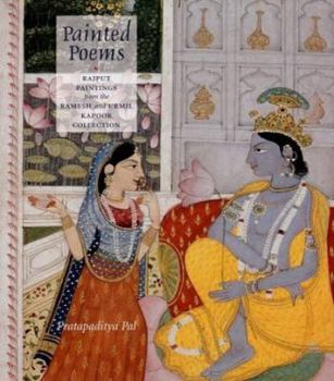 Hardcover Painted Poems: Rajput Paintings from the Ramesh and Urmil Kapoor Collection Book