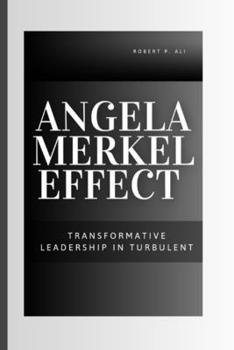 Paperback Angela Markel Effect: Transformative Leadership in Turbulent Book