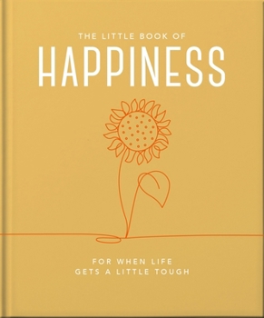 Hardcover The Little Book of Happiness: For When Life Gets a Little Tough Book