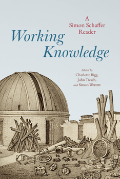 Paperback Working Knowledge: A Simon Schaffer Reader Book