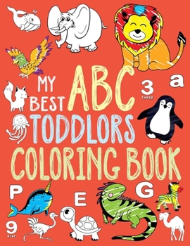 Paperback My Best Toddler Coloring Book: Toddler Coloring Book, Alphabet and Numbers coloring book for kid ages, ABC Coloring Books for Toddlers. (Toddler Acti [Large Print] Book