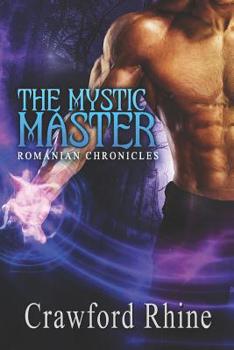 The Mystic Master - Book #4 of the Romanian Chronicles