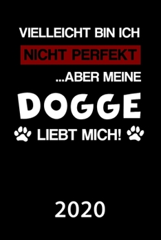Dogge 2020: Kalender | Lustiger Doggen Hunde Spruch Terminplaner | Frauchen Herrchen Terminkalender Wochenplaner, Monatsplaner & Jahresplaner für ... 120 Seiten | Geschenk (German Edition)