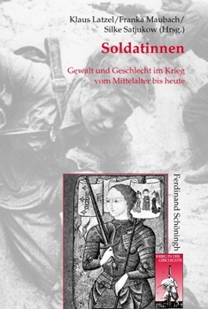 Hardcover Soldatinnen: Gewalt Und Geschlecht Im Krieg Vom Mittelalter Bis Heute [German] Book